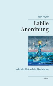 Labile Anordnung, Kayser Egon