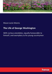 The Life of George Washington, Weems Mason Locke