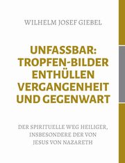 Unfassbar, Giebel Wilhelm Josef
