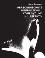 Personenschutz International - Kompakt und Effektiv, Tompson Steve