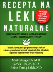 Recepta na leki naturalne, Stengler Mark, Balch James F., Balch Robin Young