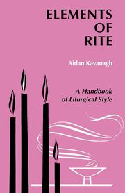 Elements of Rite, Kavanaugh Aidan
