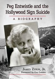 Peg Entwistle and the Hollywood Sign Suicide, Zeruk James