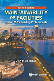 MAINTAINABILITY OF FACILITIES (SECOND EDITION), CHEW YIT LIN MICHAEL