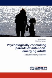 Psychologically controlling parents of anti-social emerging adults, Human Anja