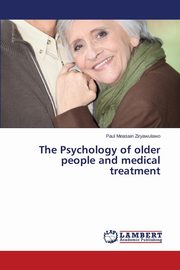 ksiazka tytu: The Psychology of Older People and Medical Treatment autor: Measairi Ziryawulawo Paul