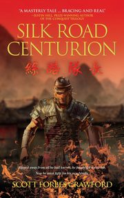 Silk Road Centurion, Crawford Scott Forbes