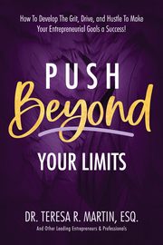 Push Beyond Your Limits, Martin Dr. Teresa R.