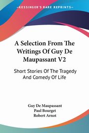 A Selection From The Writings Of Guy De Maupassant V2, De Maupassant Guy