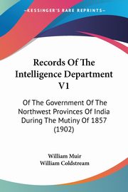 Records Of The Intelligence Department V1, Muir William