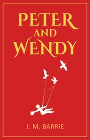 Peter and Wendy, Barrie J. M.
