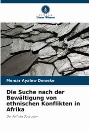 Die Suche nach der Bewltigung von ethnischen Konflikten in Afrika, Ayalew Demeke Memar