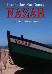 ksiazka tytu: Nazar i inne opowiadania autor: Jarecka-Gomez Joanna