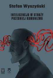 ksiazka tytu: Inteligencja w stray przedniej komunizmu autor: Wyszyski Stefan