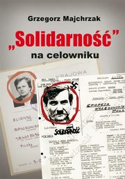 Solidarno na celowniku, Majchrzak Grzegorz