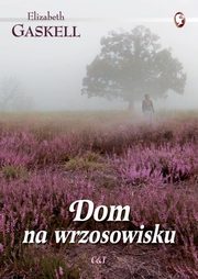 ksiazka tytu: Dom na wrzosowisku autor: Gaskell Elizabeth