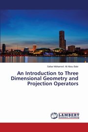 An Introduction to Three Dimensional Geometry and Projection Operators, Ali Abou Bakr Sahar Mohamed