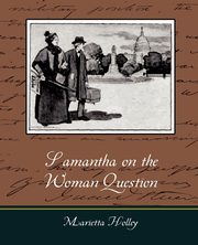 Samantha on the Woman Question, Holley Marietta