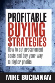 Profitable Buying Strategies, Buchanan Mike