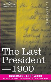 The Last President or 1900, Lockwood Ingersoll