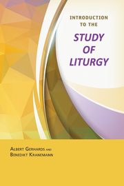 Introduction to the Study of Liturgy, Gerhards Albert