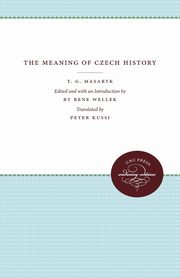 The Meaning of Czech History, Masaryk T. G.