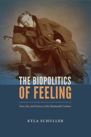 The Biopolitics of Feeling, Schuller Kyla