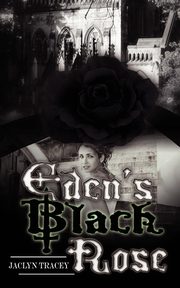 Eden's Black Rose, Tracey Jaclyn