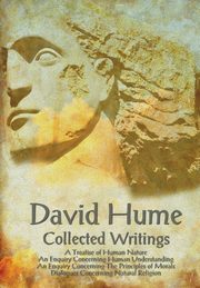 David Hume - Collected Writings (Complete and Unabridged), a Treatise of Human Nature, an Enquiry Concerning Human Understanding, an Enquiry Concernin, Hume David