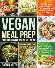 Vegan Meal Prep for Beginners 2019-2020, Koten Barbin