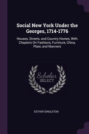 ksiazka tytu: Social New York Under the Georges, 1714-1776 autor: Singleton Esther