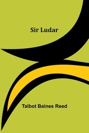 Sir Ludar, Reed Talbot Baines