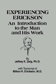 Experiencing Erikson, Zeig Jeffery K.