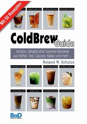ColdBrew-Guide, Schulze Roland W.