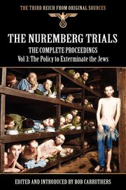 The Nuremberg Trials - The Complete Proceedings Vol 3, 