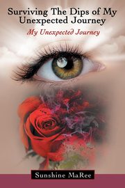 ksiazka tytu: Surviving the Dips of My Unexpected Journey autor: MaRee Sunshine
