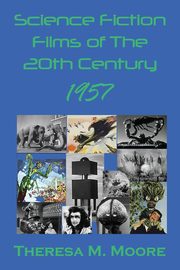Science Fiction Films of The 20th Century, Moore Theresa M.