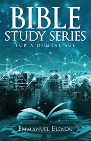 Bible Study Series for a Digital Age, Elendu Emmanuel