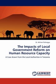 The Impacts of Local Government Reform on Human Resource Capacity, Pallangyo William