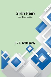 Sinn Fein, O'Hegarty P. S.