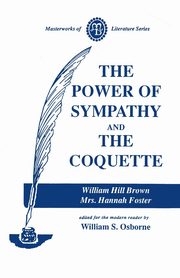 Power of Sympathy and the Coquette, Brown William