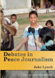 Debates in Peace Journalism, Lynch Jake