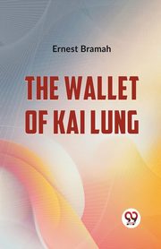 The Wallet Of Kai Lung, Bramah Ernest