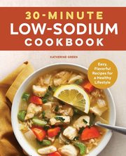 30-Minute Low-Sodium Cookbook, Green Katherine