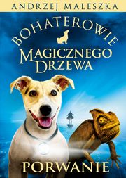 ksiazka tytu: Bohaterowie Magicznego Drzewa Porwanie autor: Maleszka Andrzej