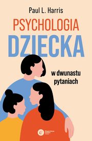 Psychologia dziecka w dwunastu pytaniach, Harris Paul L.