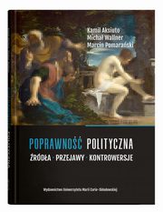 Poprawno polityczna. rda, przejawy, kontrowersje, Aksiuto Kamil, Wallner Micha, Pomaraski Marcin