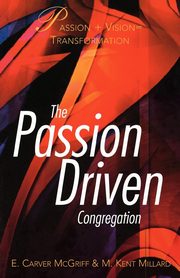 The Passion Driven Congregation, McGriff E. Carver