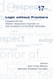 Logic Without Frontiers. Festschrift for Walter Alexandre Carnielli on the Occasion of His 60th Birthday, 