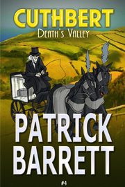 Death's Valley (Cuthbert Book 4), Barrett Patrick